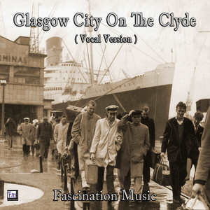 Glasgow City on the Clyde (Vocal Version)