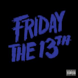 Friday The 13th (Explicit)