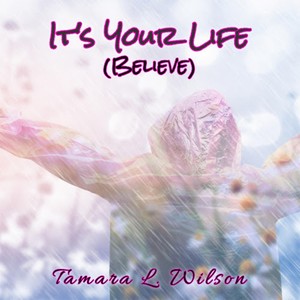 It's Your Life(Believe)[feat. Tom Rule, Joey Stuckey & Miguel Castro]
