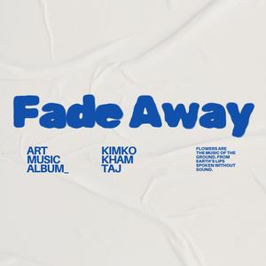 Fade Away (feat. Kham & Taj)