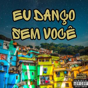 EU DANÇO SEM VOCÊ (Explicit)