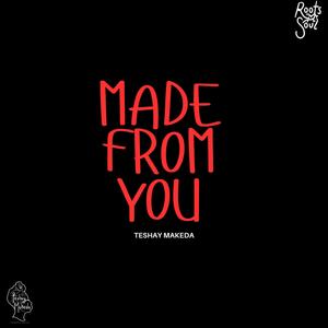 Made From You