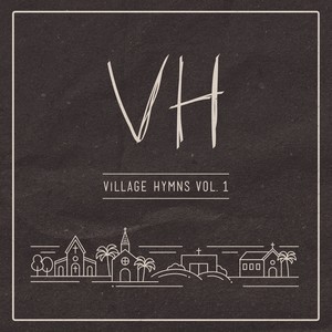 Village Hymns, Vol. 1 - EP