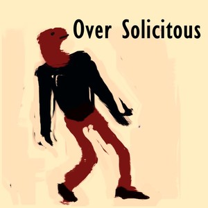 Over Solicitous