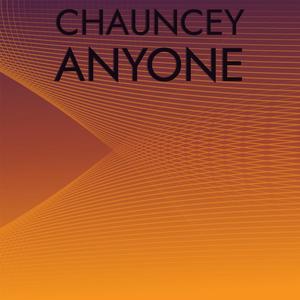Chauncey Anyone
