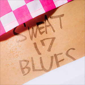 SWEAT 17 BLUES