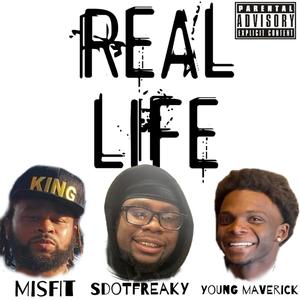 Real Life (feat. Misfit The Born Hustler & Young Mavrick) [Explicit]