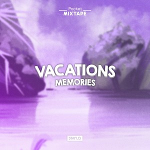 Pocket Mixtape: Vacations Memories