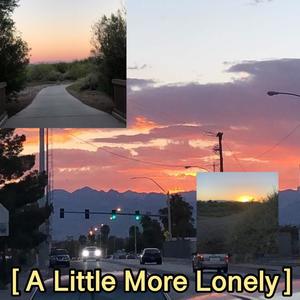 A Little More Lonely