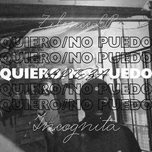 Quiero/No Puedo (feat. Incognita El Antisocial & LA PIEZA) (Explicit)