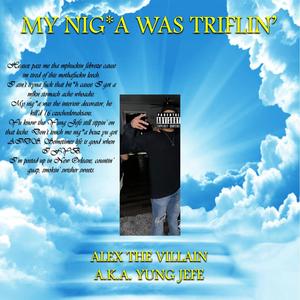 MY NIG*A WAS TRIFLIN' (Explicit)