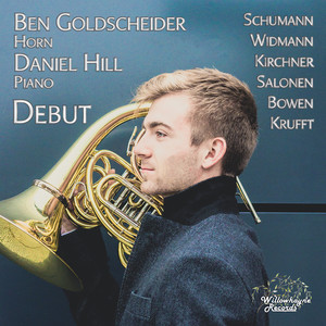 Horn and Piano Recital: Goldscheider, Ben / Hill, Daniel - SCHUMANN, R. / WIDMANN, J. / KIRCHNER, V.D. / SALONEN, E.-P. / BOWEN, Y. (Debut)