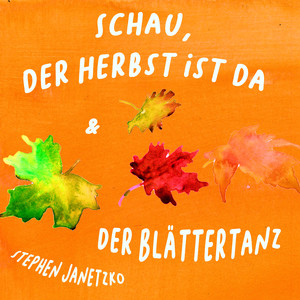 Schau, der Herbst ist da & Der Blättertanz