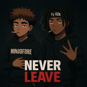 Never Leave (Explicit)