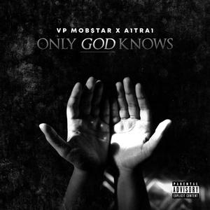 Only God Knowz (feat. A1TRA1) [Explicit]