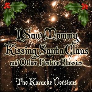 I Saw Mommy Kissing Santa Claus and Other Festive Classics - Karaoke Versions