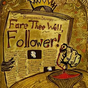 Fare Thee Well, Follower