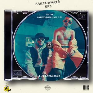 BARTOXWRLD EP3 // LA VERDAD (feat. Harrison Well$) [Explicit]