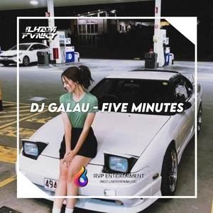 DJ GALAU - FIVE MINUTES (BOOTLEG)