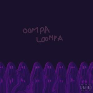 OOMPA LOOMPA (Explicit)