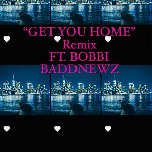 Get You Home (feat. Bobbi Baddnewz) [Remix] [Explicit]