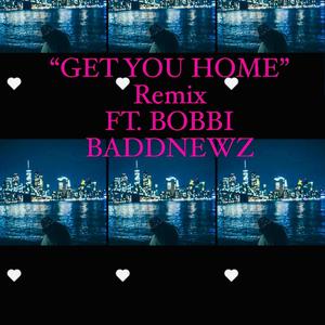 Get You Home (feat. Bobbi Baddnewz) (Remix|Explicit)