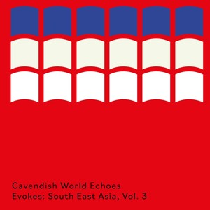 Cavendish World presents Cavendish World Echoes: Evokes - South East Asia, Vol. 3