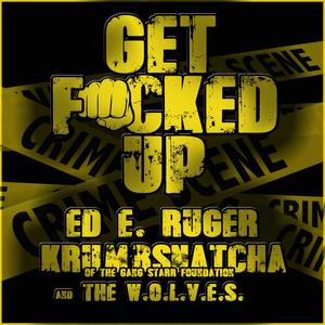 Get ****ed Up (feat. Krumbsnatcha & W.O.L.V.E.S.) [Explicit]