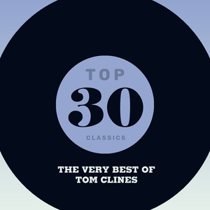 Top 30 Classics - The Very Best of Tom Clines