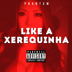 Like a Xerequinha (Explicit)