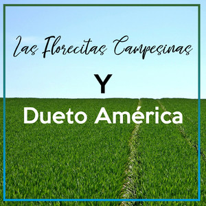 Las Florecitas Campesinas y el Dueto América