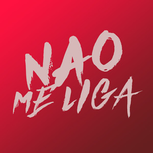 NÃO ME LIGA