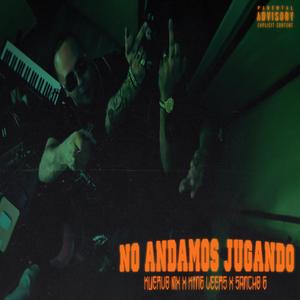 No Andamos Jugando (feat. King Leers & Sancho G) (Explicit)