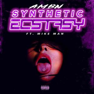 Synthetic Ecstasy (feat. Mike Man) [Explicit]