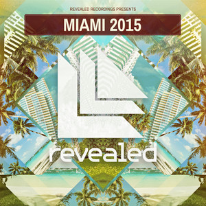 Revealed Recordings presents Miami 2015