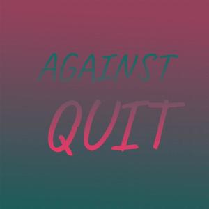 Against Quit