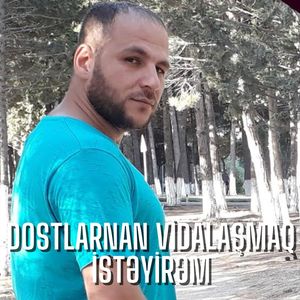 Dostlarnan Vidalaşmaq İstəyirəm