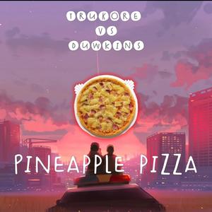 Pineapple Pizza (Explicit)