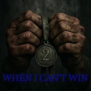 When I Can't Win