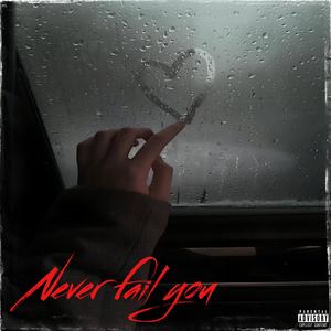 Never fail you (feat. Ulises CM) (Explicit)