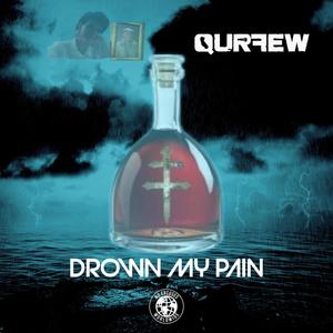 Qurfew - Drown My Pain (Explicit)