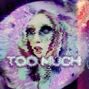 Too Much (Explicit)