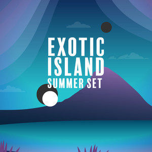 Exotic Island Summer Set - Beach Club Mix of Best Chill Out Slow Music, Deep Beats with Ambient Melodies, Relaxing Afterparty Sounds