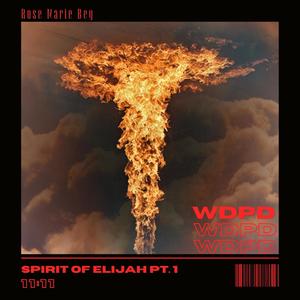 WDPD (Spirit of Elijah Pt. I) (Raw Version)