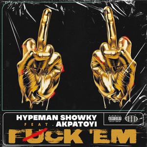 Fvck em (feat. Akpatoyi) [Explicit]