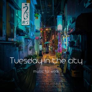 Tuesday In The City (music For Work)