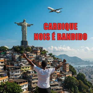 CARDIQUE NOIS É BANDIDO (Explicit)
