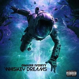 Whiskey Dreams (feat. Omarr Ivoryy) [Explicit]