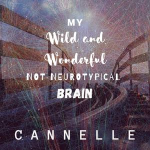 My Wild and Wonderful Not Neurotypical Brain