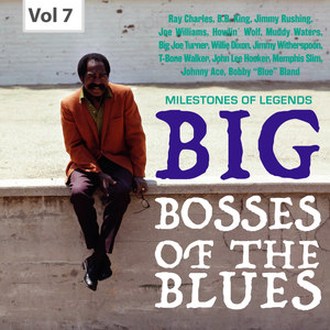 Milestones of Legends: Big Bosses of the Blues, Vol. 7